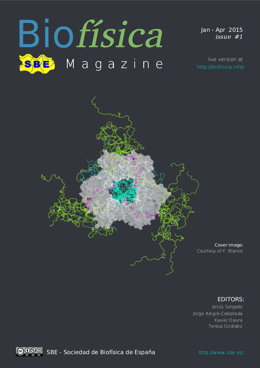 Biofisica: Magazine of the Spanish Biophysical Society (Sociedad de Biofísica de España - SBE). #1 Jan-April 2015
